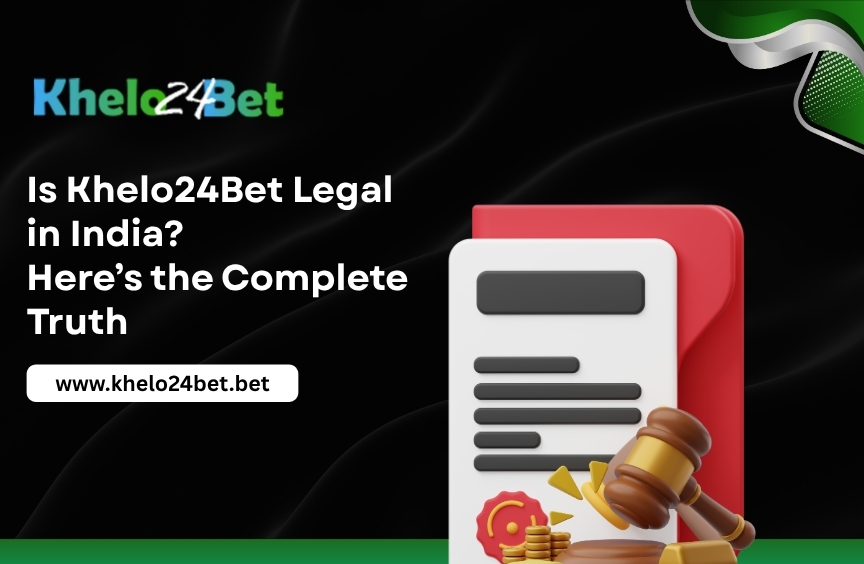 Is Khelo24Bet Legal in India? Here’s the Complete Truth