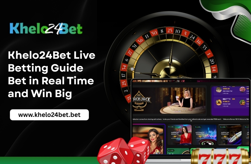 Khelo24Bet live betting guide showing real-time wagering options and strategies for players to bet effectively and improve winning chances