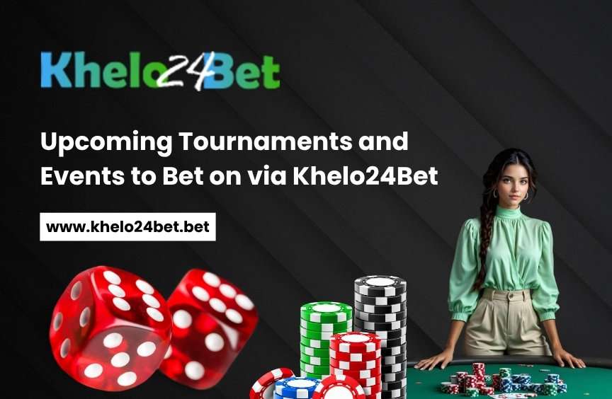 Upcoming Tournaments and Events to Bet on via Khelo24Bet